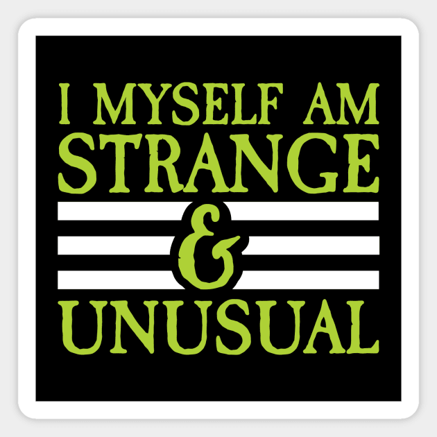 I Myself Am Strange and Unusual Magnet by Pixel Paragon